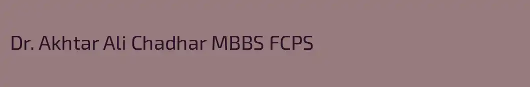 Dr. Akhtar Ali Chadhar MBBS FCPS